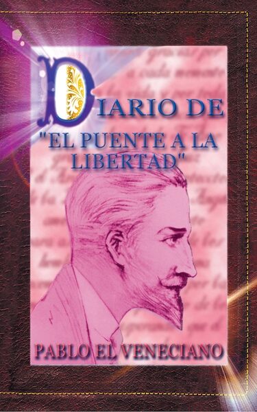 Portada de Diario de El Puente a la Libertad – Pablo El Veneciano