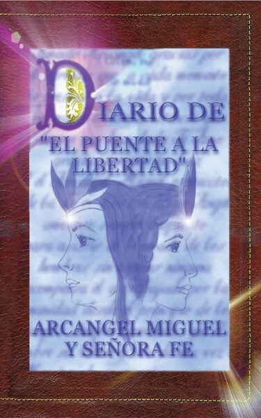 Portada de Diario de El Puente a la Libertad – Arcángel Miguel y Señora Fe